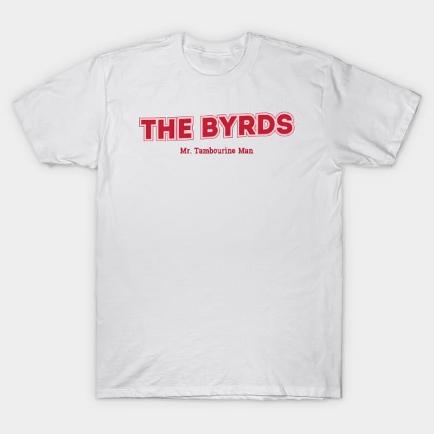 The Byrds T-Shirt by PowelCastStudio